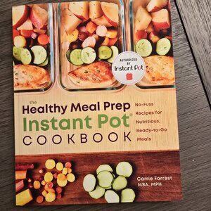 Healthy Meal Prep Instant Pot® Cookbook: No-Fuss Recipes for Nutritious Meals